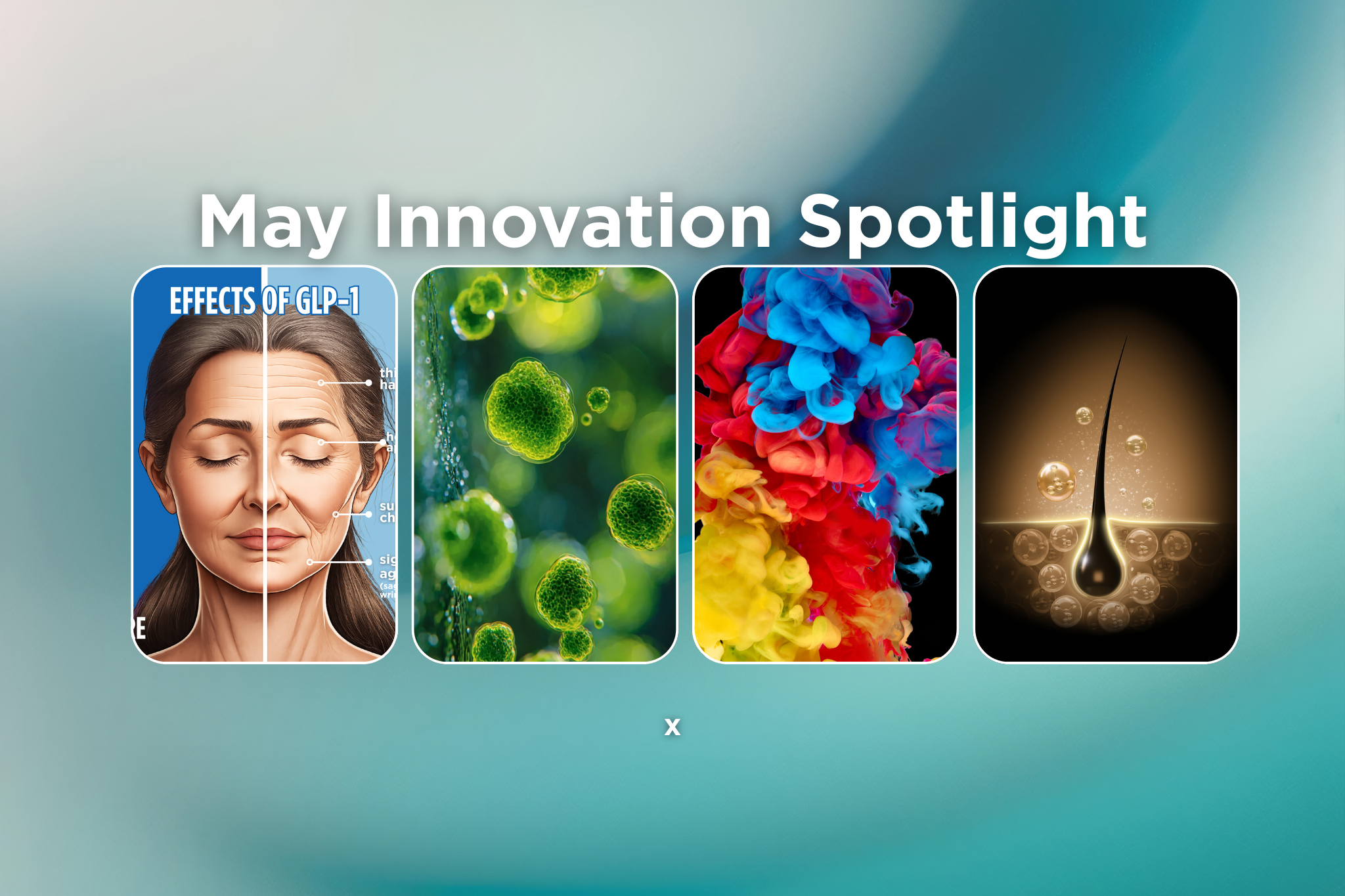 May Innovation Spotlight: Next-Generation Beauty Ingredient Trends in Skin Care, Hair Care & Color Cosmetics